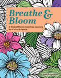 Breathe & Bloom. A Global Floral Coloring Journey for Calm & Peace.: A soothing coloring experience to help teens and adults de-stress and recharge th