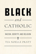 Black and Catholic: Racism, Identity, and Religion