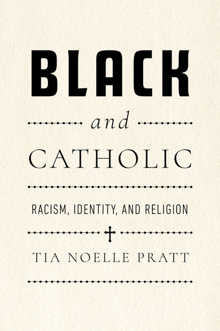 Black and Catholic: Racism, Identity, and Religion