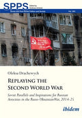 Replaying the Second World War: Soviet Parallels and Inspirations for Russian Atrocities in the Russo-Ukrainian War, 2014-25
