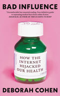 Bad Influence: How the Internet Hijacked Our Health