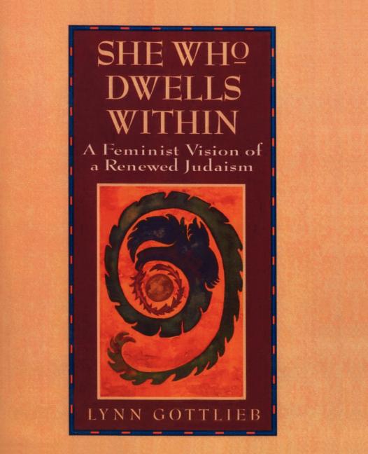 She Who Dwells Within: Feminist Vision of a Renewed Judaism, a