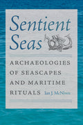 Sentient Seas: Archaeologies of Seascapes and Maritime Rituals