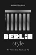 Little Book of Berlin Style: The Fashion Story of the Iconic City