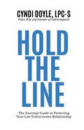 Hold the Line: The Essential Guide to Protecting Your Law Enforcement Relationship