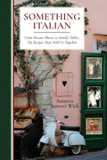 Something Italian: From Distant Shores to Family Tables, The Recipes That Held Us Together (Christine McKnight)