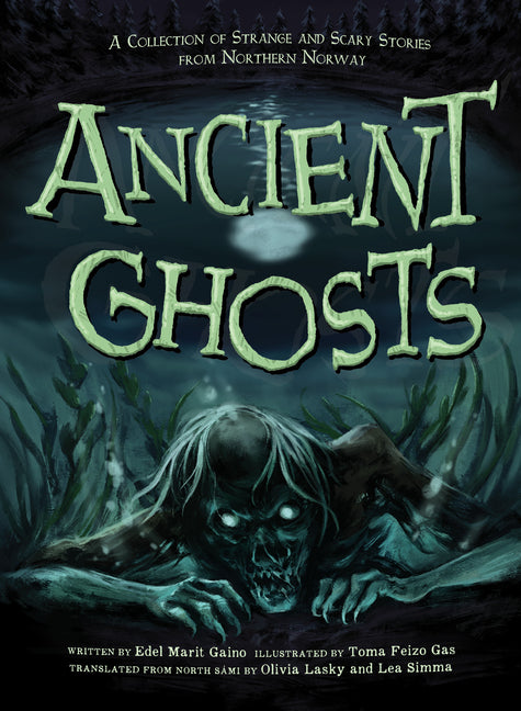 Ancient Ghosts: A Collection of Strange and Scary Stories from Northern Norway (English)