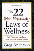 The 22 Non-Negotiable Laws of Wellness: Take Your Health Into Your Own Hands to Feel, Think, and Live Better Than You Ev