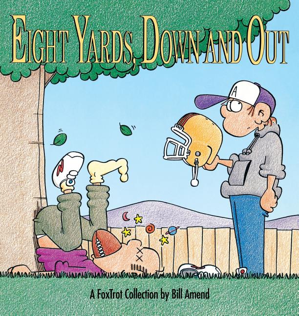 Eight Yards, Down and Out: A Foxtrot Collection (Original)
