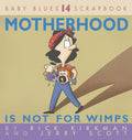 Motherhood Is Not for Wimps (Original)
