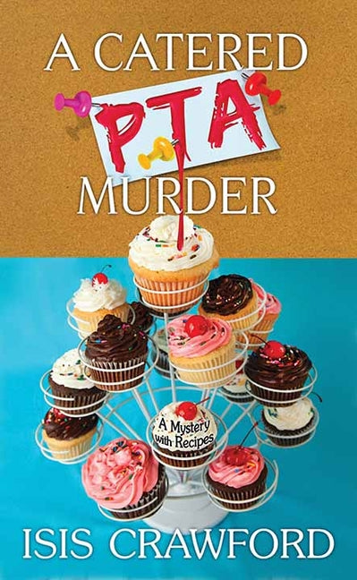 A Catered PTA Murder: A Mystery with Recipes