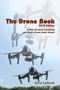 The Drone Book: 2018 Edition: A little bit about everything you need to know about drones
