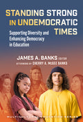 Standing Strong in Undemocratic Times: Supporting Diversity and Enhancing Democracy in Education