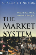 The Market System: What It Is, How It Works, and What to Make of It