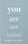 You Are Not Behind: Building a Life You Love Without Having Everything You Want