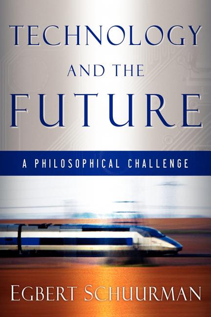Technology and the Future: A Philosophical Challenge