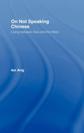 On Not Speaking Chinese: Living Between Asia and the West