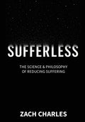 Sufferless: The Science & Philosophy of Reducing Suffering