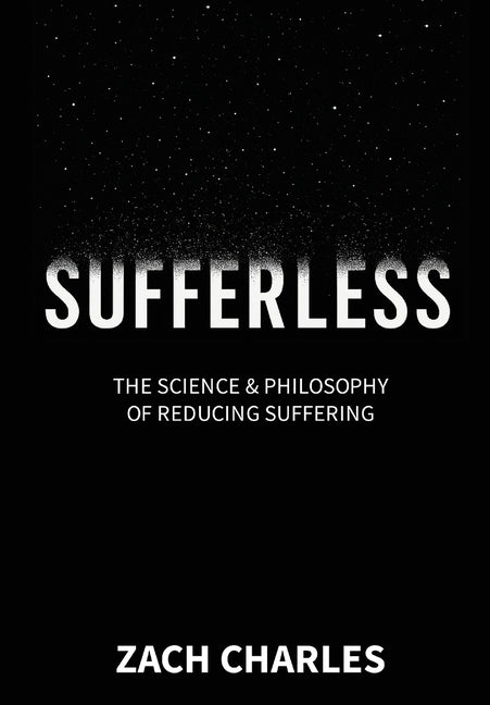 Sufferless: The Science & Philosophy of Reducing Suffering
