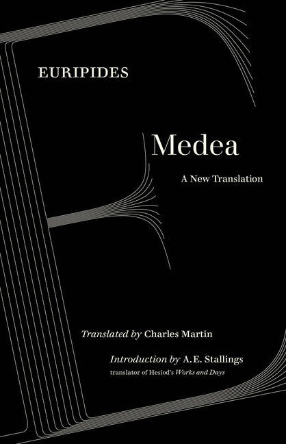 Medea: A New Translation (First Edition, Translated by Charles Martin)