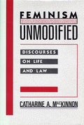 Feminism Unmodified: Discourses on Life and Law (Revised)