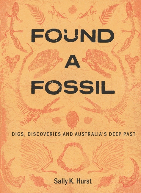 Found a Fossil: Digs, Discoveries and Australia's Deep Past