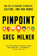 Pinpoint: How GPS Is Changing Technology, Culture, and Our Minds