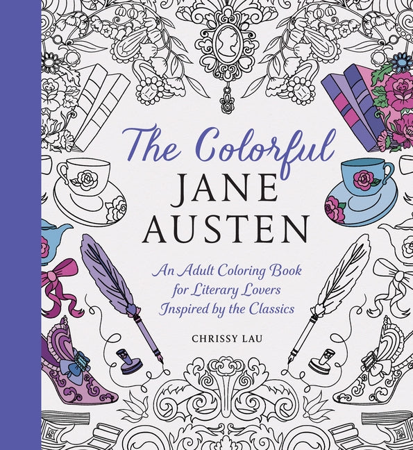 The Colorful Jane Austen: An Adult Coloring Book for Literary Lovers Inspired by the Classics
