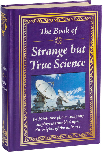 The Book of Strange But True Science: Big Book of Amazing Discoveries, Weird Experiments & Mind-Blowing Facts Hardcover Gift for Trivia Buffs, Curious Min