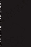 Invisible Museums of the Unseen