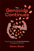 The Genocide Continues: Population Control and the Sterilization of Indigenous Women