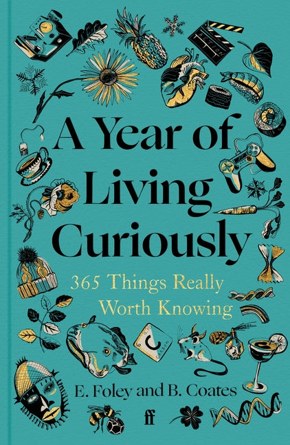 A Year of Living Curiously: 365 Things Really Worth Knowing