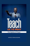 Teach Us To Pray: The mystery of Prayer