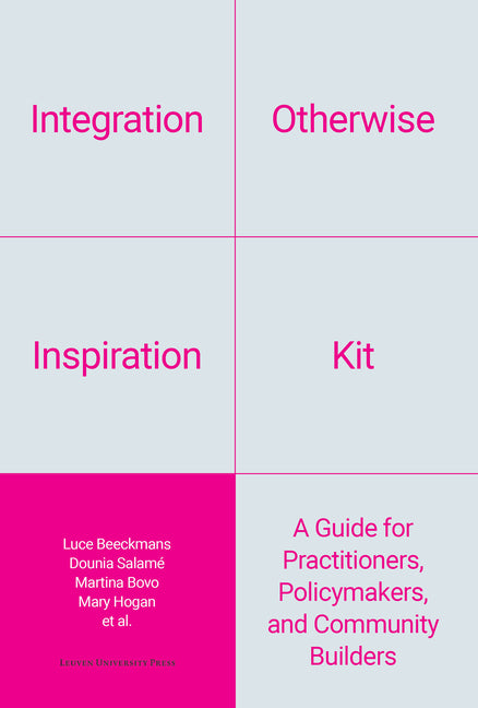 Integration Otherwise Inspiration Kit: A Guide for Practitioners, Policymakers, and Community Builders