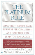 The Platinum Rule: Discover the Four Basic Business Personalities--And How They Can Lead to Success