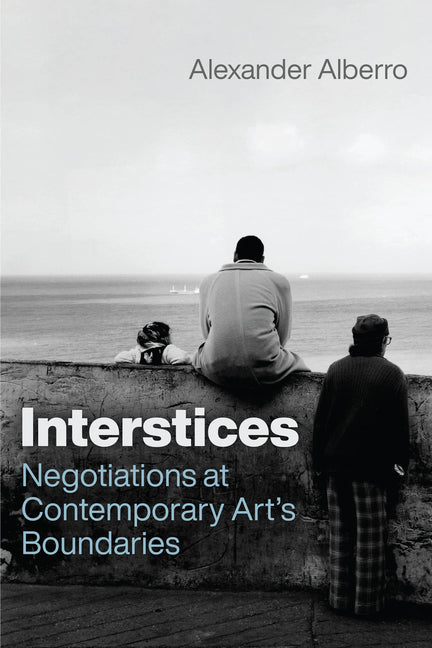 Interstices: Negotiations at Contemporary Art's Boundaries