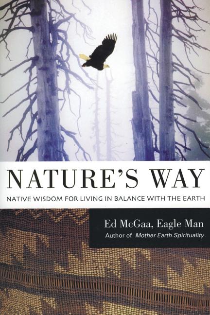 Nature's Way: Native Wisdom for Living in Balance with the Earth (HarperCollins Pbk)
