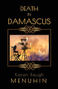 Death in Damascus: A Heathcliff Lennox Murder Mystery