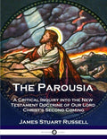 The Parousia: A Critical Inquiry into the New Testament Doctrine of Our Lord Christ's Second Coming