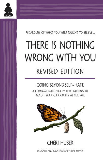 There Is Nothing Wrong with You: Going Beyond Self-Hate (Revised)