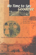 No Time to Say Goodbye: Children's Stories of Kuper Island Residential School