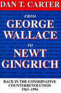 From George Wallace to Newt Gingrich: Race in the Conservative Counterrevolution, 1963--1994 (Revised) (Revised)