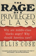 The Rage of a Privileged Class: Why Do Prosperouse Blacks Still Have the Blues? (Harperperennial)