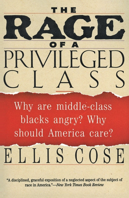 The Rage of a Privileged Class: Why Do Prosperouse Blacks Still Have the Blues? (Harperperennial)