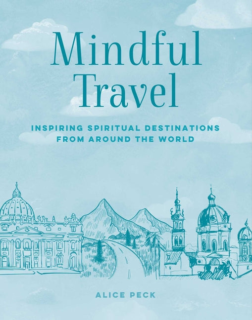 Mindful Travel: Inspiring Spiritual Destinations from Around the World