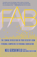 Fab: The Coming Revolution on Your Desktop--From Personal Computers to Personal Fabrication