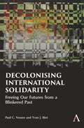 Decolonising International Solidarity: Freeing Our Futures from a Blinkered Past