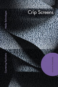 Crip Screens: Countering Psychiatric Media Technologies