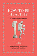 How to Be Healthy: An Ancient Guide to Wellness