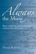 Always the Music: How a lifelong passion framed a future for orchestras